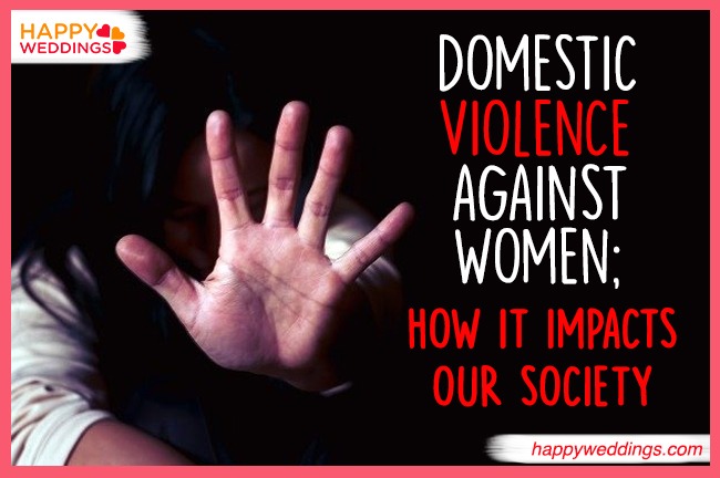 Domestic Violence Against Women: How It Impacts Our Society