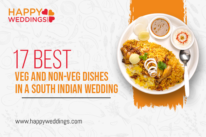 17 Best Veg and Non-Veg Dishes in a South Indian Wedding